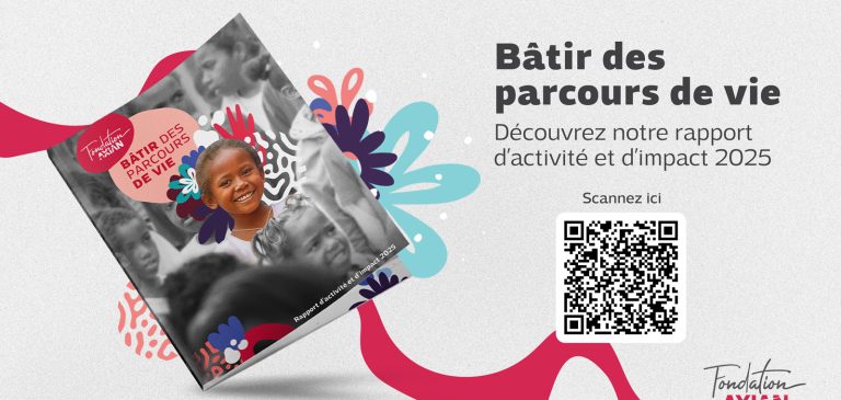 LA FONDATION AXIAN PUBLIE SON RAPPORT D'ACTIVITÉS 2025: BATIR DES PARCOURS DE VIE